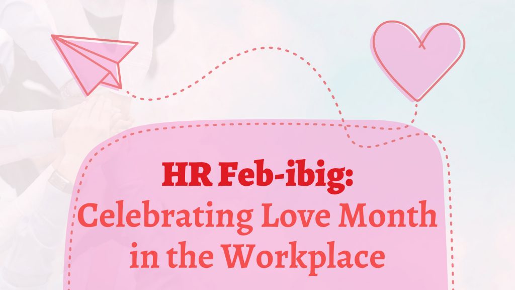 HR Feb-ibig: Celebrating Love Month in the Workplace